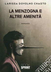 La menzogna e altre amenità. E-book. Formato EPUB ebook di Larissa Chasto Dovolno