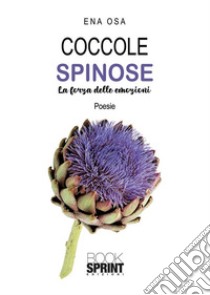 Coccole spinose. E-book. Formato EPUB ebook di Ena Osa