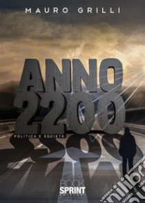 Anno 2200. E-book. Formato EPUB ebook di Mauro Grilli