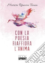 Con la poesia riaffiora l’anima. E-book. Formato EPUB