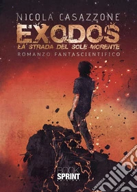 Exodos - La strada del sole morente. E-book. Formato EPUB ebook