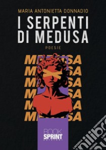 I serpenti di Medusa. E-book. Formato EPUB ebook di Antonietta Maria Donnadio