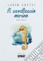 Il cavalluccio marino. E-book. Formato EPUB