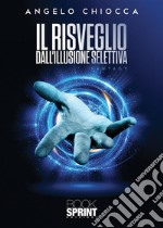 Il risveglio dall’illusione selettiva. E-book. Formato EPUB