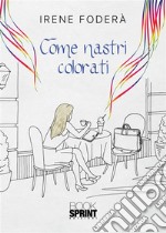 Come nastri colorati. E-book. Formato EPUB