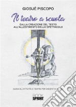 Il teatro a scuola. E-book. Formato PDF ebook