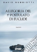 Allegoria del 5° postulato di Euclide. E-book. Formato EPUB