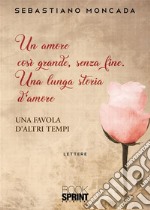 Un amore così grande, senza fine.. E-book. Formato EPUB ebook