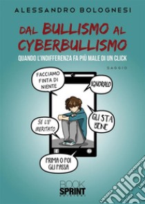 Dal bullismo al cyberbullismo. E-book. Formato EPUB ebook di Alessandro Bolognesi