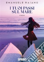 I tuoi passi sul mare. E-book. Formato EPUB ebook