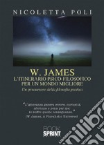 W. James - L’itinerario psico-filosofico - Per un mondo migliore. E-book. Formato EPUB