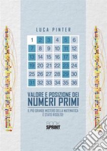 Valore e posizione dei numeri primi. E-book. Formato PDF ebook di Luca Pinter