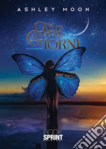 Tre giorni. E-book. Formato EPUB ebook di Ashley Moon