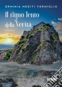 Il ritmo lento della verità. E-book. Formato EPUB ebook di Erminia Mesiti Vermiglio