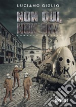 Non qui, non ora. E-book. Formato EPUB