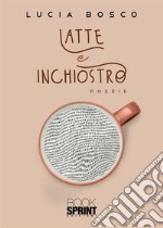 Latte e inchiostro. E-book. Formato EPUB ebook