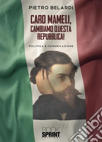 Caro Mameli, cambiamo questa Repubblica!. E-book. Formato EPUB ebook