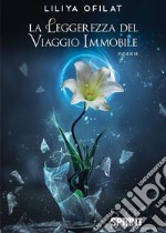 La leggerezza del viaggio immobile. E-book. Formato EPUB ebook