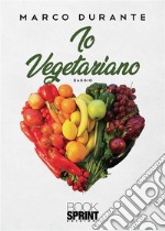 Io vegetariano. E-book. Formato EPUB ebook