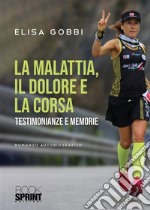 La malattia, il dolore e la corsa. E-book. Formato EPUB ebook