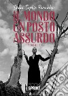 Il mondo un posto assurdo. E-book. Formato EPUB ebook di Delia Sophie Paraschiv