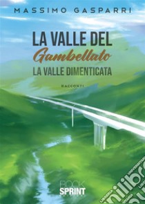 La valle del Gambellato. E-book. Formato EPUB ebook di Massimo Gasparri