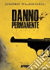 Danno permanente. E-book. Formato EPUB ebook di Jonathan William Faraci