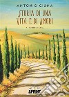 Storia di una vita e di amori. E-book. Formato EPUB ebook di Antonio Ciuna