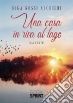 Una casa in riva al lago. E-book. Formato EPUB ebook