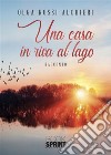 Una casa in riva al lago. E-book. Formato EPUB ebook di Olga Rossi Alchieri