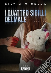 I Quattro Sigilli del Male. E-book. Formato EPUB ebook di Silvia Minella