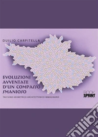 Evoluzioni avventate d’un compasso smanioso. E-book. Formato PDF ebook