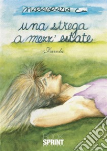 Una strega a mezz’estate. E-book. Formato EPUB ebook di Maria Grazia Chiappinelli