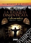 La reliquia dimenticata - L’ultimo eretico. E-book. Formato EPUB ebook di Raimondo Miraglia