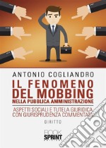 Il fenomeno del mobbing nella pubblica amministrazione. E-book. Formato PDF ebook