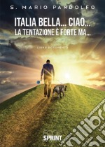 Italia bella… ciao…. E-book. Formato EPUB ebook