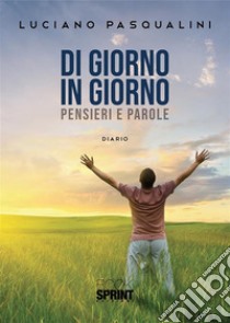 Di giorno in giorno. E-book. Formato EPUB ebook di Luciano Pasqualini