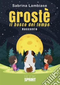 Grostè. E-book. Formato EPUB ebook di Sabrina Lambiase