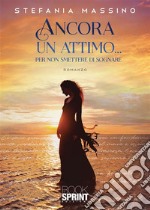 Ancora un attimo. E-book. Formato EPUB