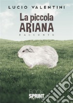 La piccola Ariana. E-book. Formato EPUB ebook