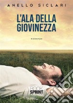 L&apos;ala della giovinezza. E-book. Formato EPUB ebook