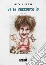 Ve le racconto io. E-book. Formato EPUB ebook