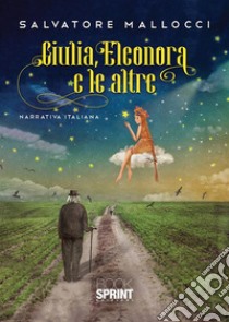 Giulia, Eleonora e le altre. E-book. Formato EPUB ebook di Salvatore Mallocci