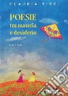 Poesie tra materia e desiderio. E-book. Formato EPUB ebook