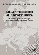 Dalla Mitteleuropa all’Unione Europea. E-book. Formato PDF ebook