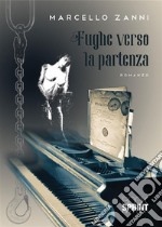 Fughe verso la partenza. E-book. Formato EPUB ebook