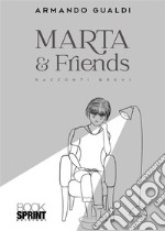 Marta &amp; Friends. E-book. Formato EPUB ebook