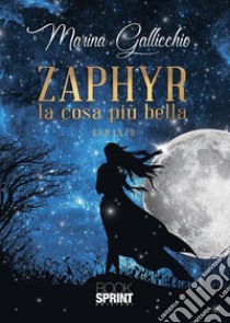 Zaphyr - La cosa più bella. E-book. Formato EPUB ebook di Marina Gallicchio