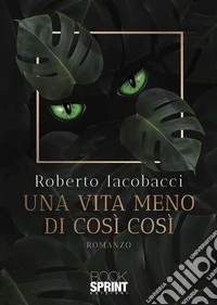 Una vita meno di così così. E-book. Formato EPUB ebook