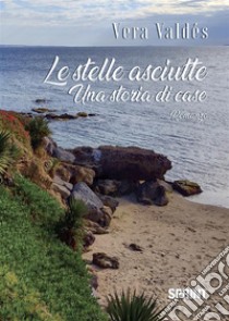 Le stelle asciutte. E-book. Formato EPUB ebook di Vera Valdés